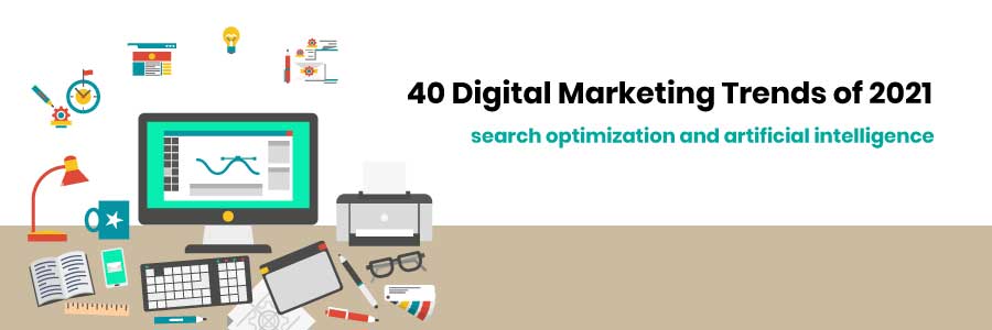 40 Digital Marketing Trends of 2021