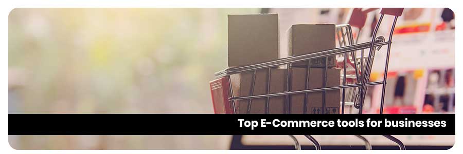 Top E-Commerce tools for businesses