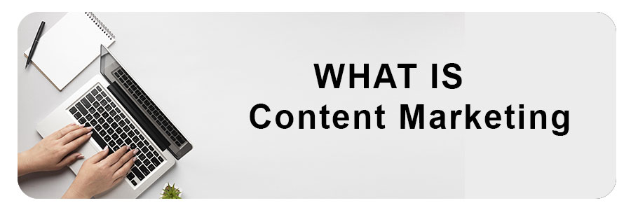What is content Marketing