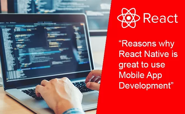 Reasons why React Native is great to use Mobile App Development