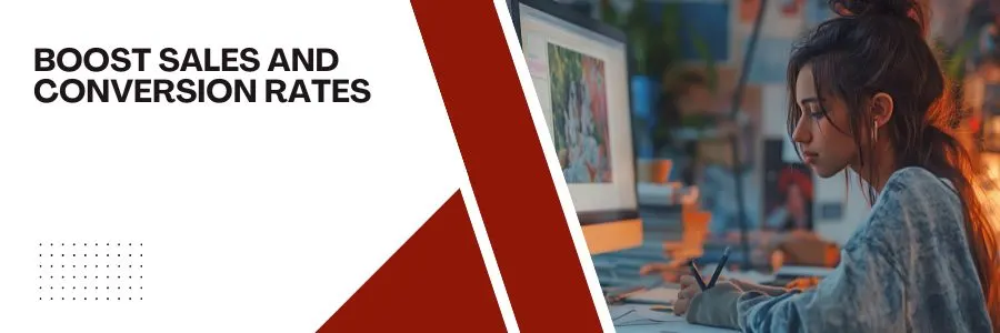 Boost Sales and Conversion Rates