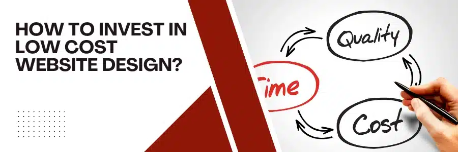 How to Invest in Low Cost website design?