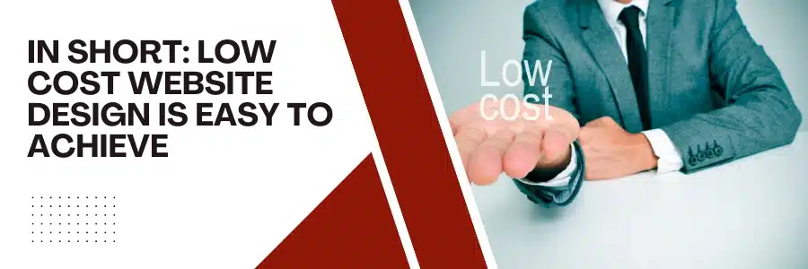 In Short: Low Cost Website Design is Easy to Achieve
