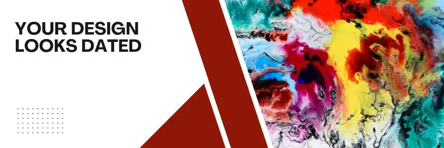 Your Design Looks Dated