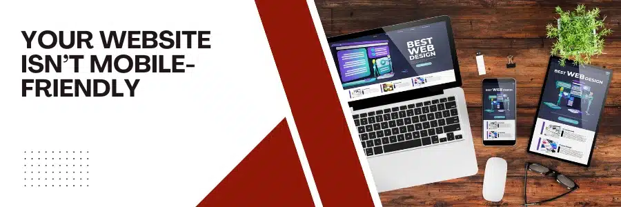 Your Website Isn’t Mobile-Friendly