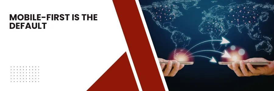 Mobile-First Is the Default