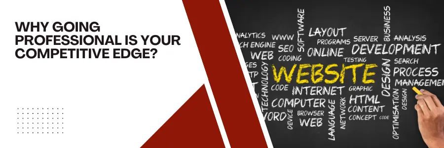 Why Going Professional Is Your Competitive Edge