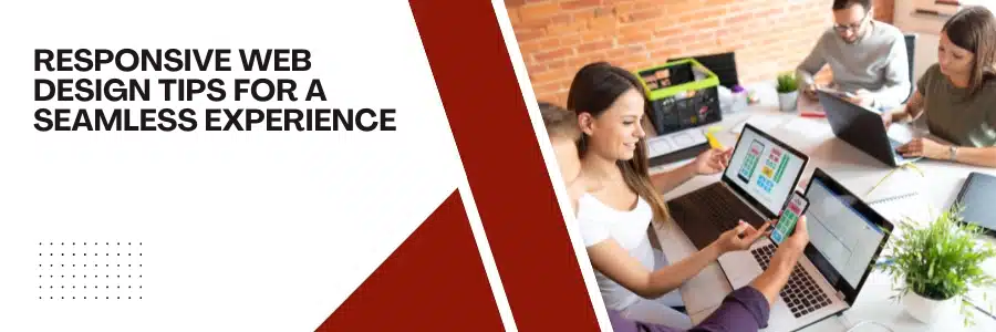 Responsive Web Design Tips for a Seamless Experience