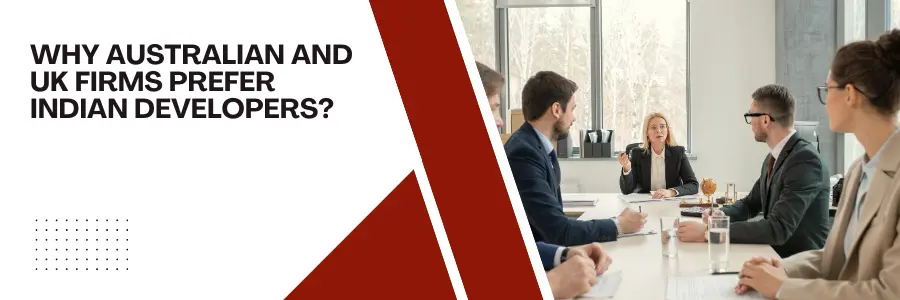 Why Australian and UK Firms Prefer Indian Developers?