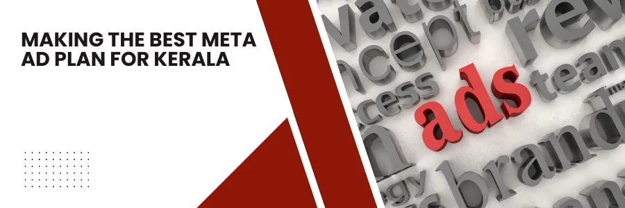 Making the Best Meta Ad Plan for Kerala