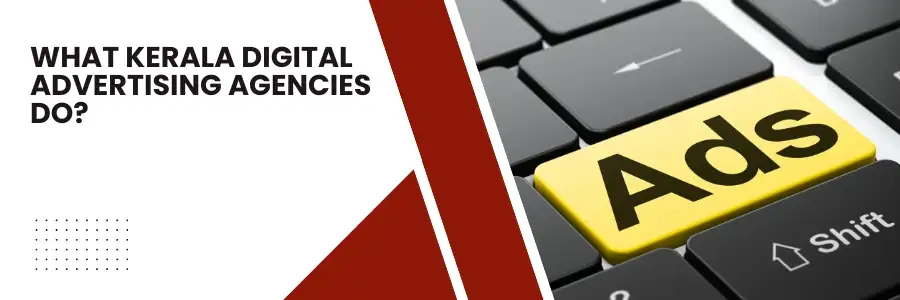 What Kerala Digital Advertising Agencies Do