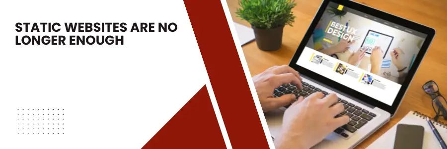 Static Websites Are No Longer Enough