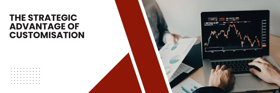 The Strategic Advantage of Customisation