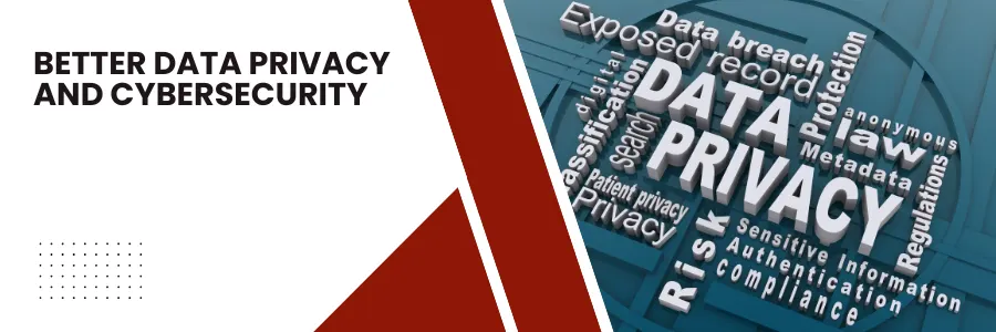 Better data privacy and cybersecurity
