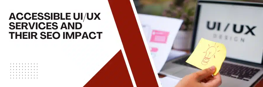 Accessible UI/UX Services and Their SEO Impact