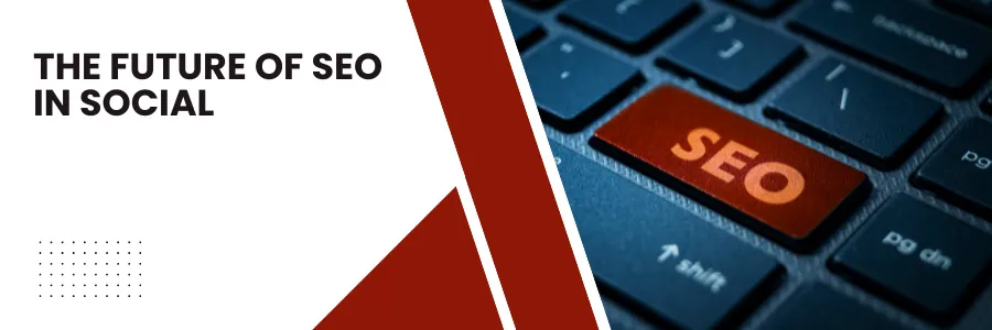The Future of SEO in Social