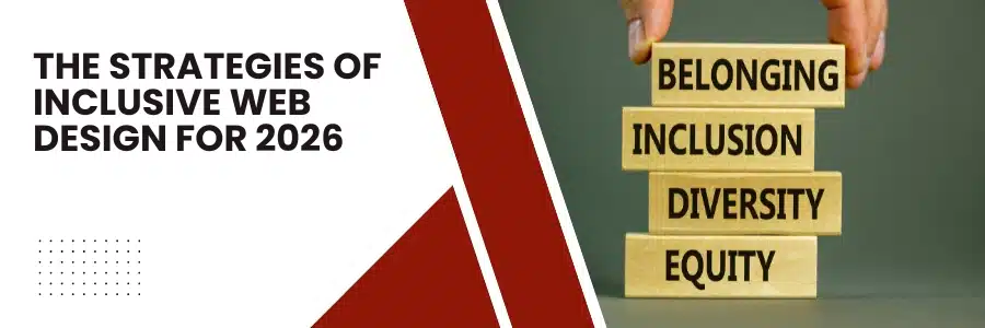 The Strategies of Inclusive Web Design for 2026