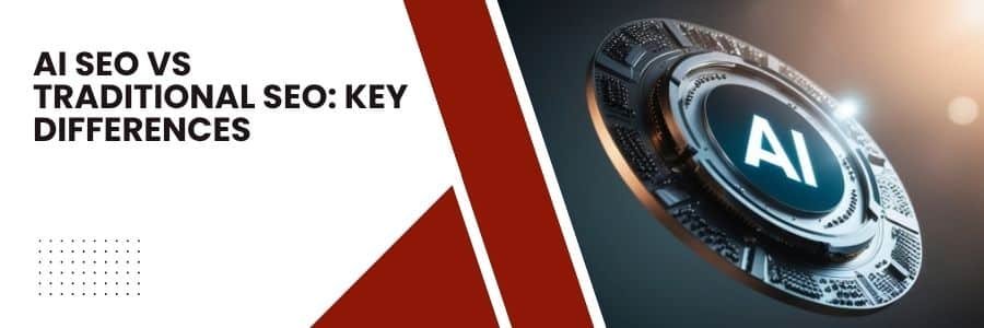 AI SEO vs Traditional SEO: Key Differences