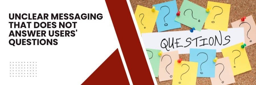 Unclear Messaging That Does Not Answer Users Questions