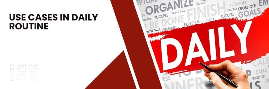 Use Cases in Daily Routine