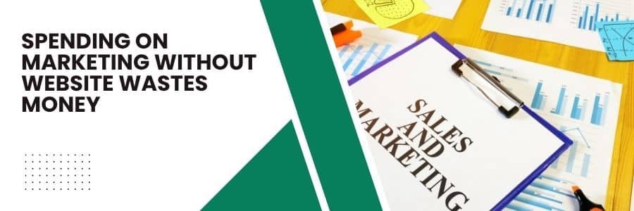 Spending on Marketing Without Website Wastes Money